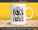 Easily Distracted By Dogs And Horses Svg Printable Cutting