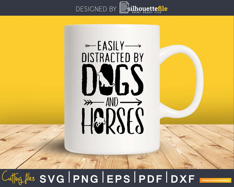 Easily Distracted By Dogs And Horses Svg Printable Cutting