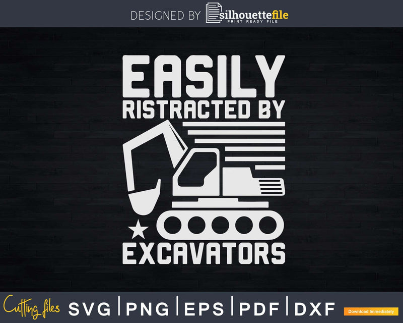 Easily Distracted By Excavators Svg Dxf Cutting Files