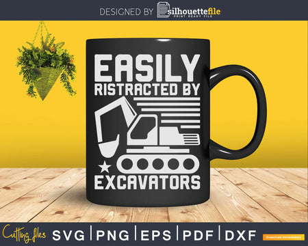 Easily Distracted By Excavators Svg Dxf Cutting Files