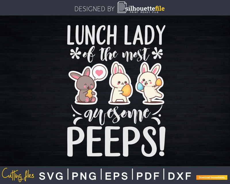 Easter bunny Eggs Lunch Lady Of The Most Awesome Peeps Svg