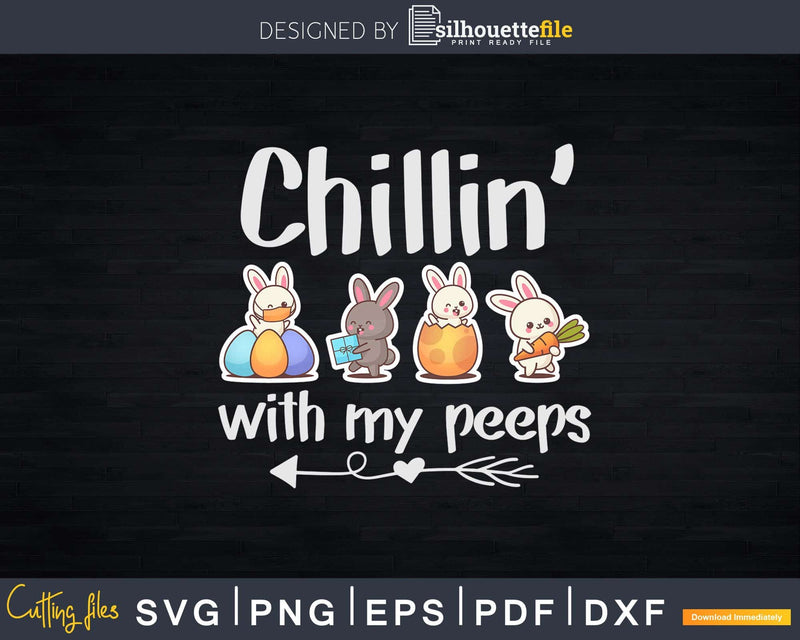 Easter Kids Shirt Chillin’ With My Peeps Svg Dxf Cut Files