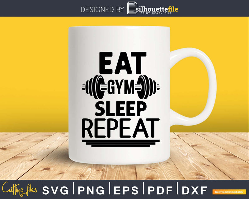 Eat Gym Sleep Repeat Funny Fitness svg design printable cut