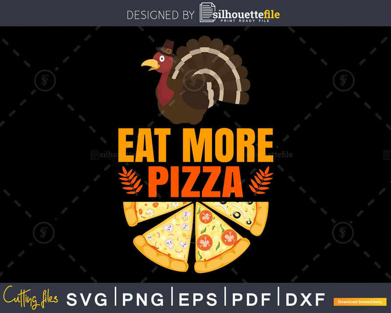 Eat more pizza thanksgiving svg png cricut craft cut files