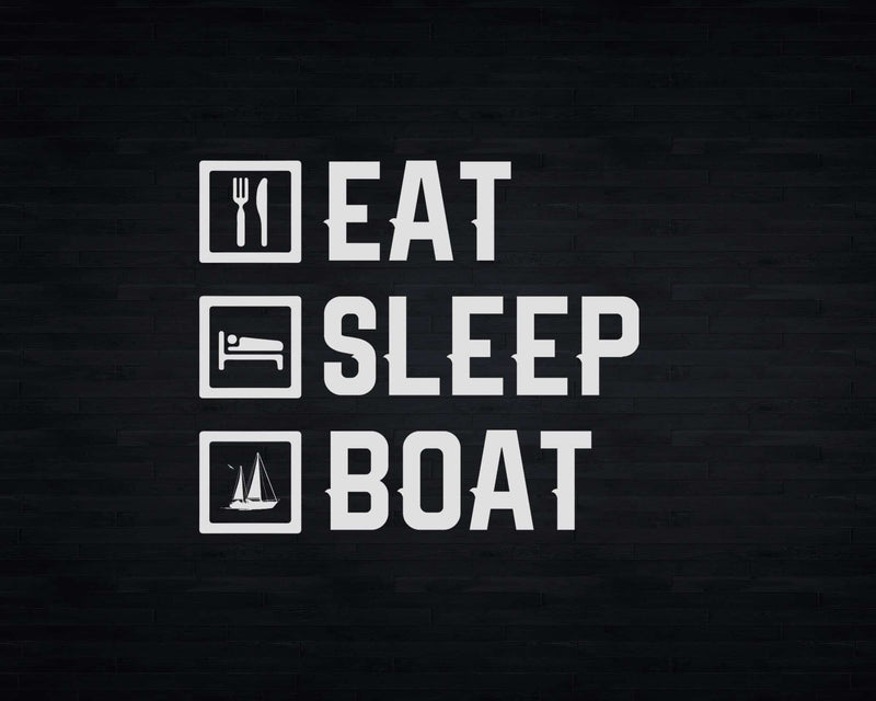 Eat Sleep Boat Svg Png Digital Cutting Files