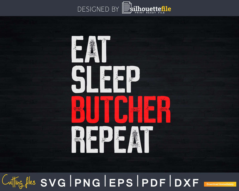 Eat Sleep Butcher Repeat Svg Dxf Cut Files