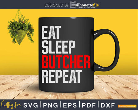 Eat Sleep Butcher Repeat Svg Dxf Cut Files