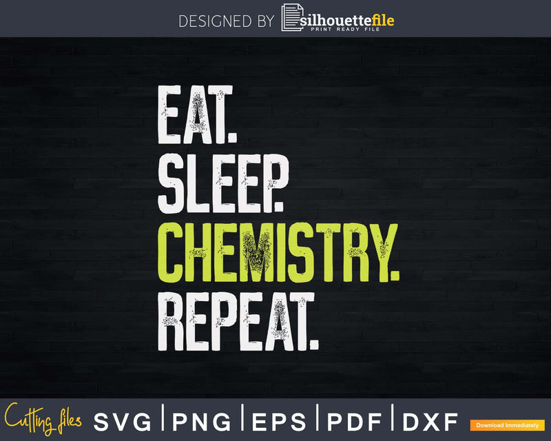 Eat Sleep Chemistry Repeat Cool Funny Chemist Svg Png