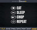 Eat Sleep Chop Repeat Design Butcher Knife Svg Dxf Cricut