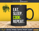 Eat Sleep Cook Repeat Cooking Chef Culinary Svg Designs Cut