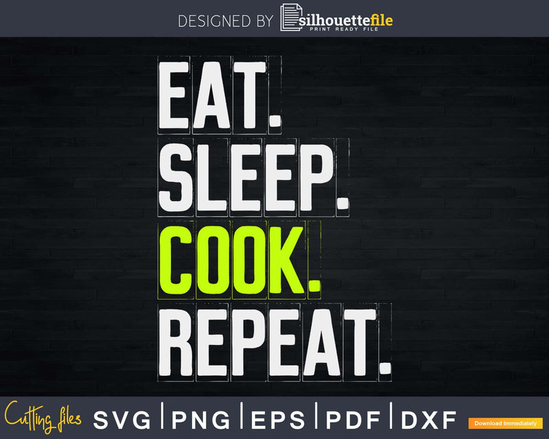 Eat Sleep Cook Repeat Cooking Chef Culinary Svg Designs Cut