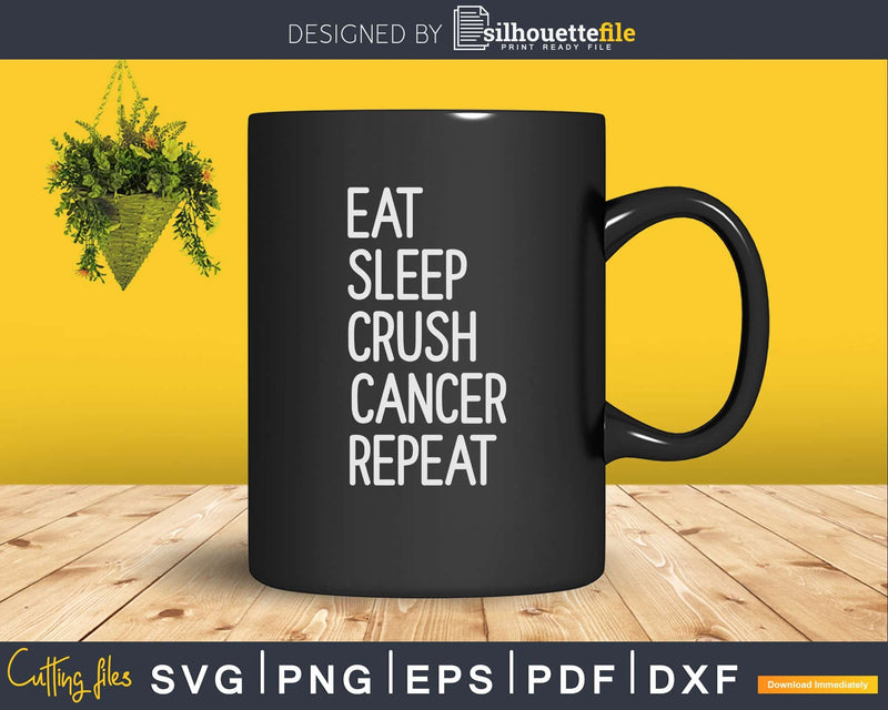 Eat sleep crush cancer repeat svg png digital cut printable