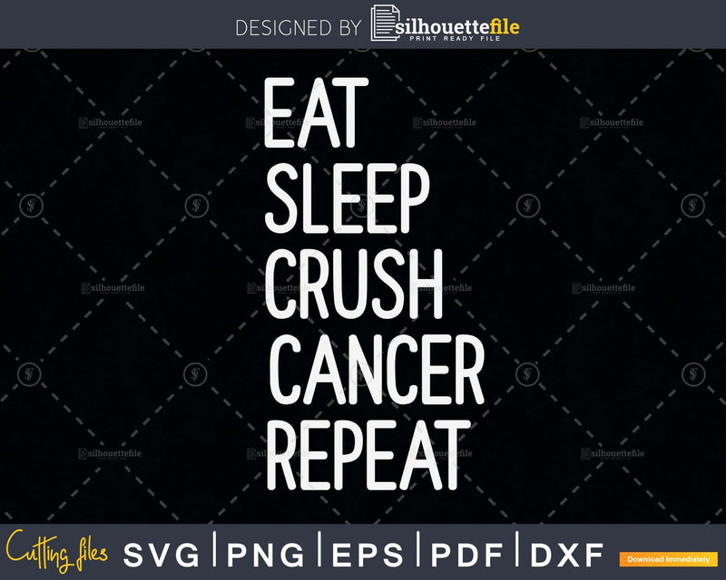 Eat sleep crush cancer repeat svg png digital cut printable