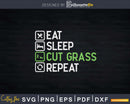 Eat Sleep Cut Grass Landscaping Svg Files