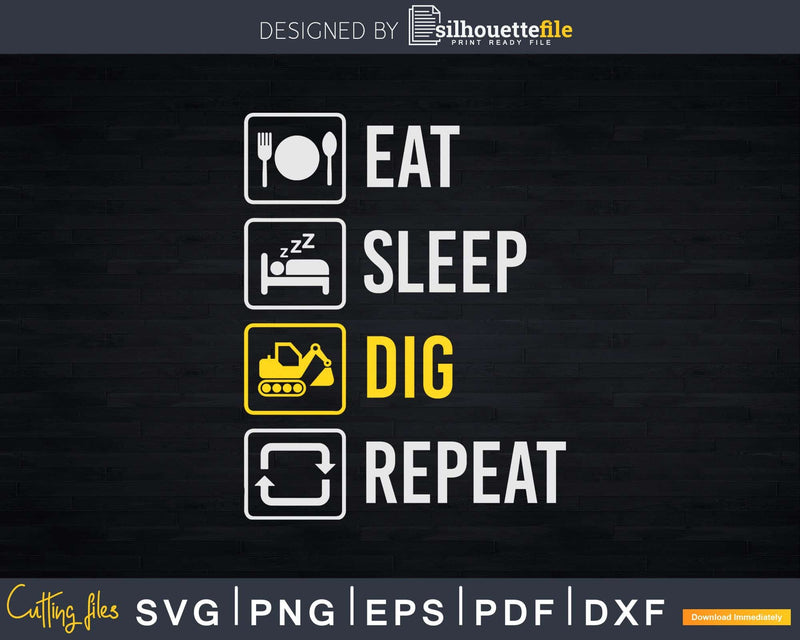 Eat Sleep Dig Repeat Funny Heavy Excavator Operator Svg Dxf