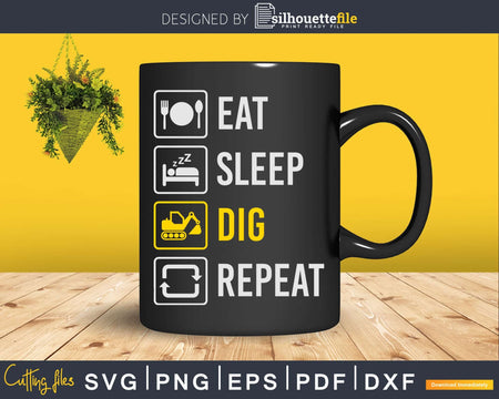 Eat Sleep Dig Repeat Funny Heavy Excavator Operator Svg Dxf