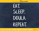 Eat Sleep Doula Repeat cut svg cricut digital files
