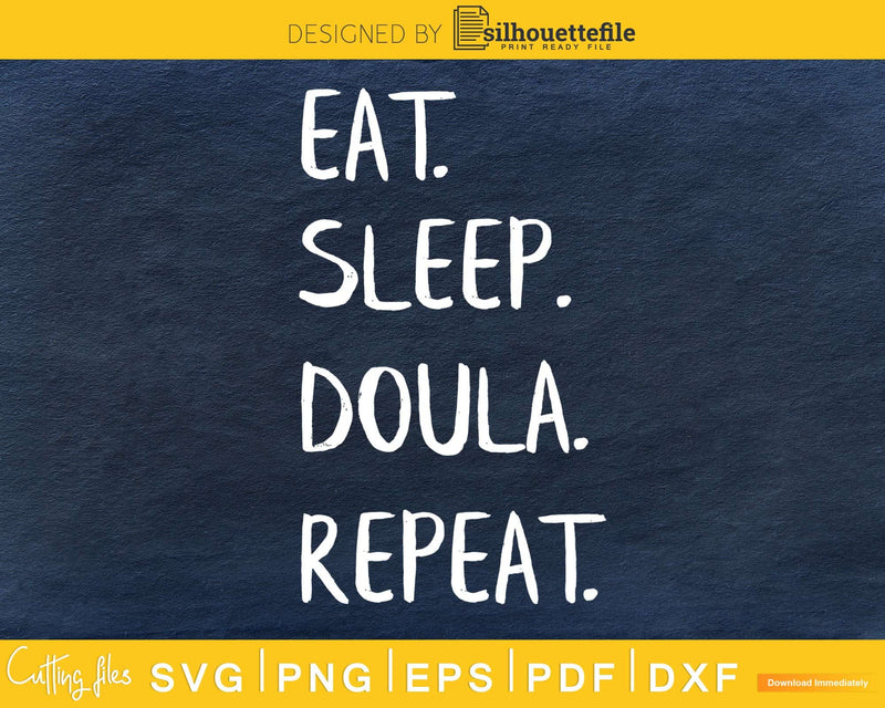 Eat Sleep Doula Repeat cut svg cricut digital files