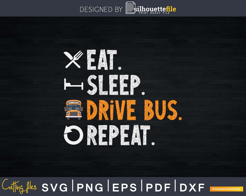 Eat Sleep Drive Bus Repeat Funny School Driver Svg Design