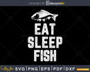 Eat Sleep Fish svg design printable cut files