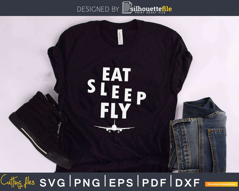 Eat Sleep Fly svg design printable cut file