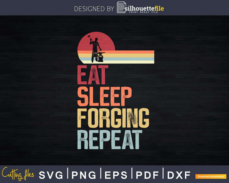 Eat Sleep Forging Repeat Funny Forge Blacksmith Svg Png Dxf