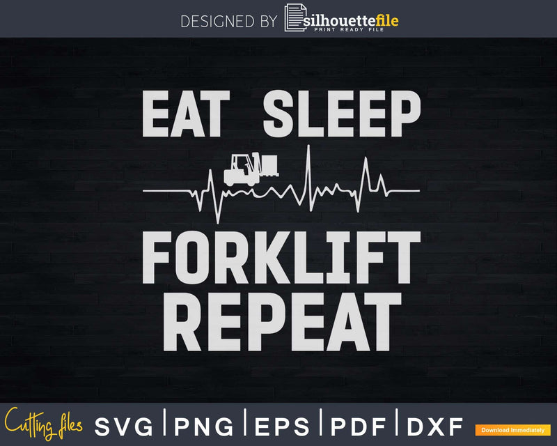 Eat Sleep Forklift Heartbeat Repeat Svg Dxf Cricut