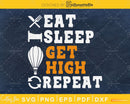 Eat Sleep get high repeat svg design printable cut file
