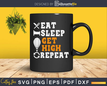 Eat Sleep get high repeat svg design printable cut file