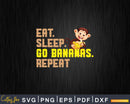 Eat Sleep Go Bananas Repeat Funny Cute Animal Monkey Svg