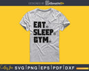 Eat. sleep. gym. Gym Workout Fitness svg png dxf silhouette