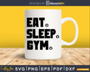Eat. sleep. gym. Gym Workout Fitness svg png dxf silhouette