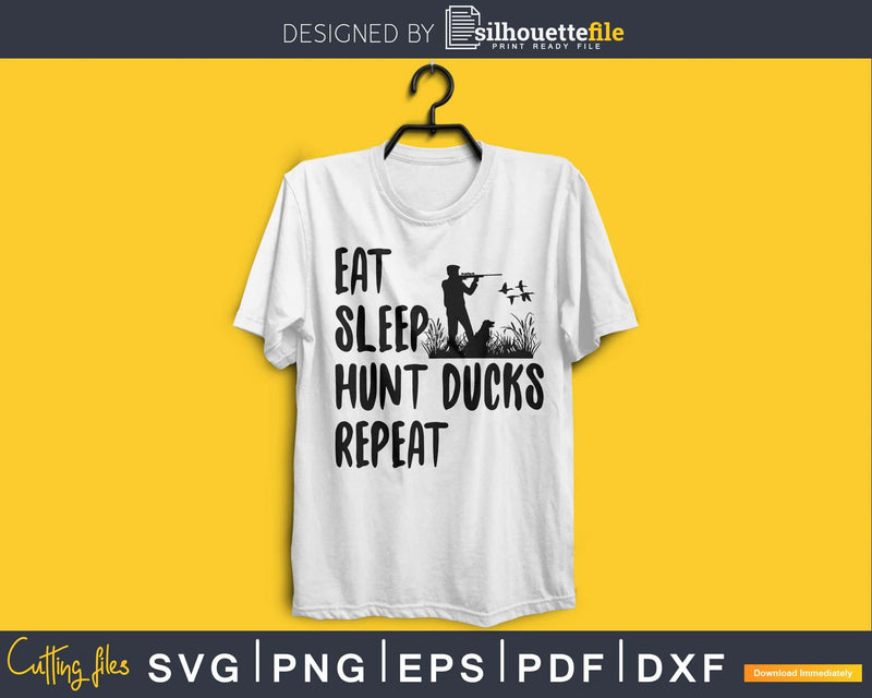 Eat Sleep Hunt Ducks Repeat svg png digital silhouette files