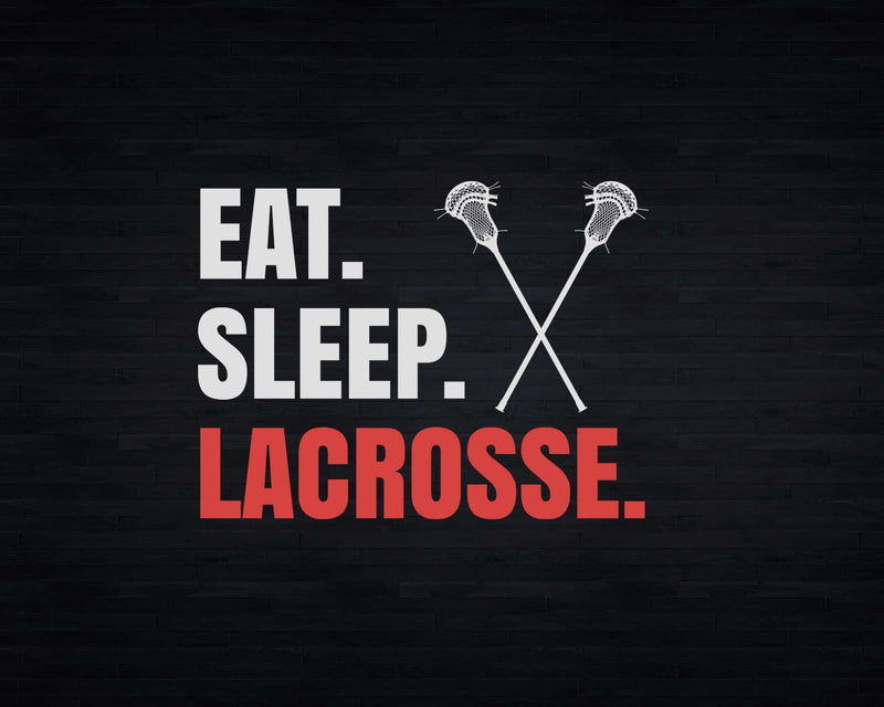 Eat Sleep Lacrosse Svg Png Digital Cut Files