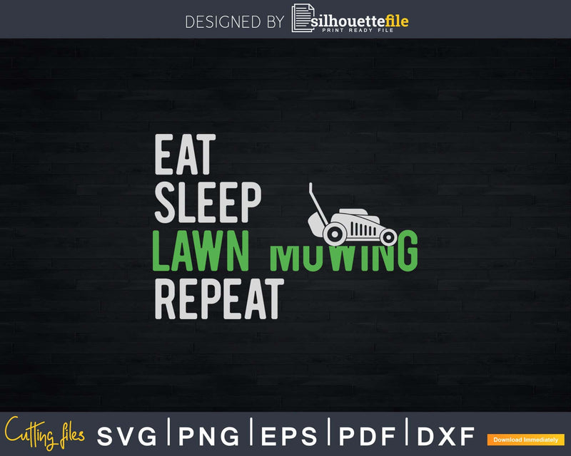 Eat Sleep Lawn Mowing Repeat Svg Design Cricut Files