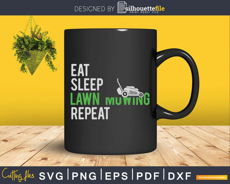 Eat Sleep Lawn Mowing Repeat Svg Design Cricut Files