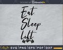 Eat. sleep. lift. Gym Workout Fitness craft svg png cut