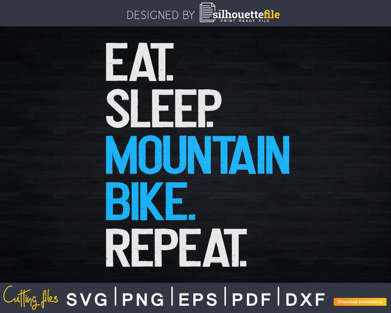 Eat Sleep Mountain Bike Repeat Biking Svg Dxf Cut Files