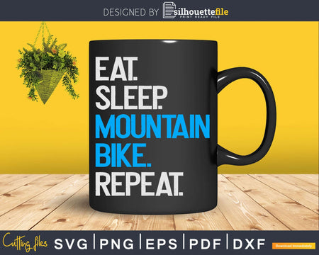 Eat Sleep Mountain Bike Repeat Biking Svg Dxf Cut Files