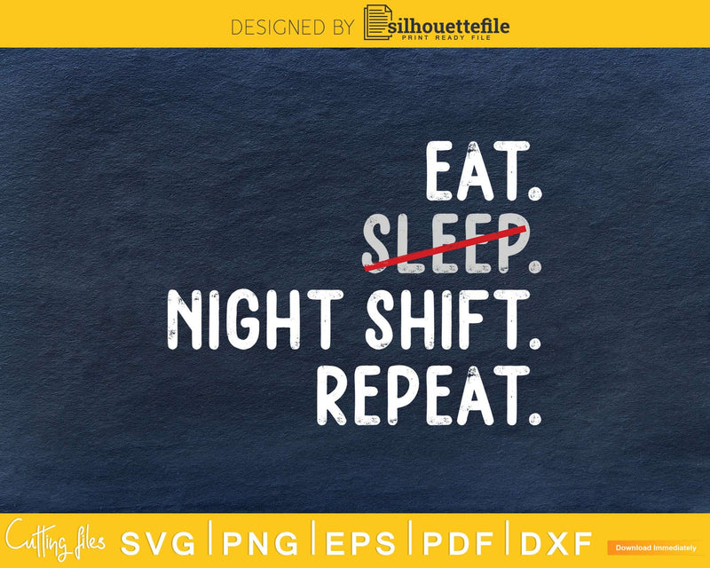 Eat sleep night shift repeat Nurse SVG PNG digital cutting