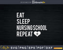 Eat Sleep Nursing School Repeat Student Svg T-shirt Design