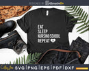 Eat Sleep Nursing School Repeat Student Svg T-shirt Design