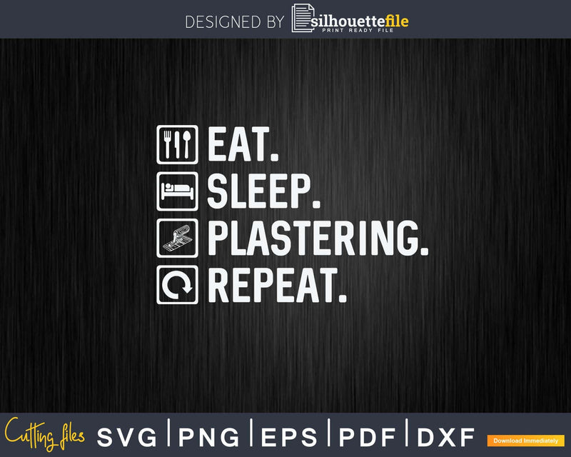 Eat Sleep Plastering Repeat Plasterer Svg Printable Cricut