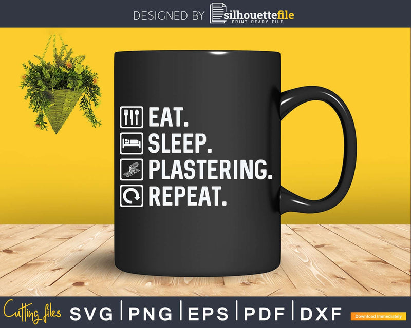 Eat Sleep Plastering Repeat Plasterer Svg Printable Cricut