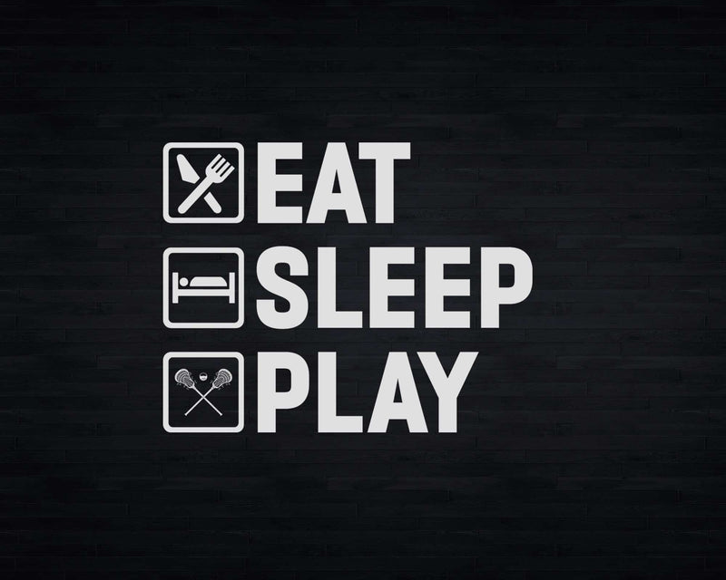 Eat Sleep Play Lacrosse Svg Png Digital Cut Files