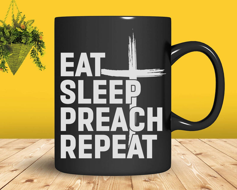 Eat Sleep Preach Repeat Funny Youth Pastor Svg Png Cricut