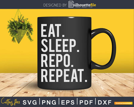 Eat Sleep Repo Repeat Agent Svg Dxf Design Files