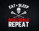 Eat Sleep Save Goals Repeat Lacrosse Goalie Svg Png Digital