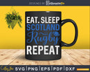 Eat Sleep Scotland Rugby Repeat Sports Svg Cut Files