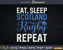 Eat Sleep Scotland Rugby Repeat Sports Svg Cut Files
